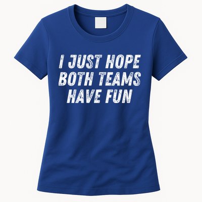 I Just Hope Both Teams Have Fun Funny Football Baseball Gift Womens T-Shirt