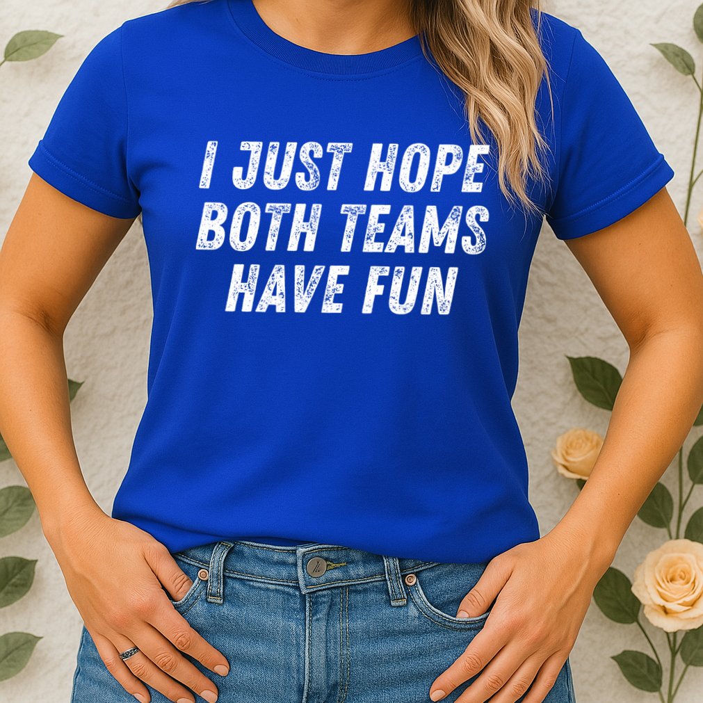 I Just Hope Both Teams Have Fun Funny Football Baseball Gift Womens T-Shirt