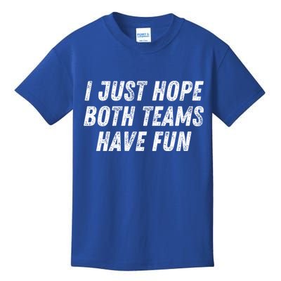 I Just Hope Both Teams Have Fun Funny Football Baseball Gift Kids T-Shirt