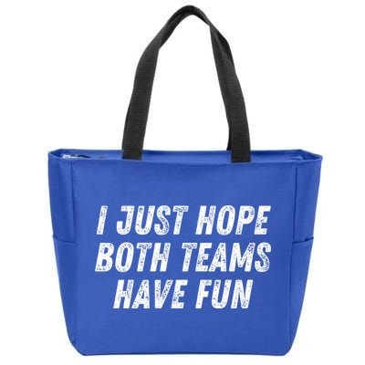 I Just Hope Both Teams Have Fun Funny Football Baseball Gift Zip Tote Bag