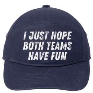 I Just Hope Both Teams Have Fun Funny Football Baseball Gift 7-Panel Snapback Hat