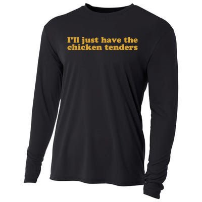 Ill Just Have The Chicken Tenders Chicken Tenders Cooling Performance Long Sleeve Crew