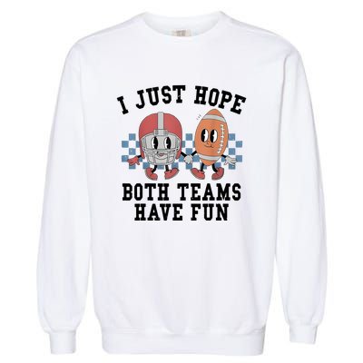 I Just Hope Both Teams Have Fun Garment-Dyed Sweatshirt