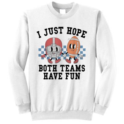 I Just Hope Both Teams Have Fun Sweatshirt