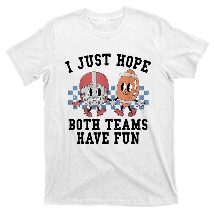 I Just Hope Both Teams Have Fun T-Shirt