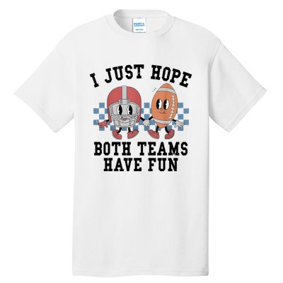 I Just Hope Both Teams Have Fun Tall T-Shirt