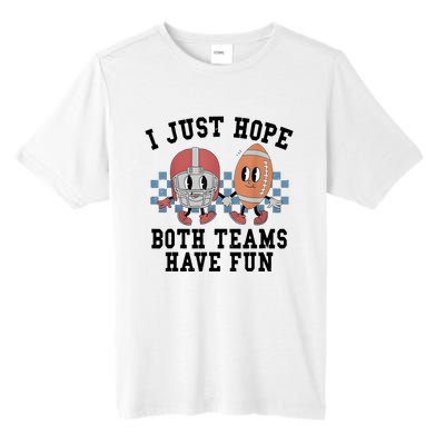 I Just Hope Both Teams Have Fun Tall Fusion ChromaSoft Performance T-Shirt