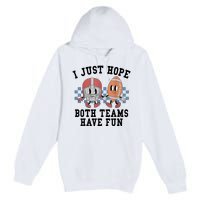 I Just Hope Both Teams Have Fun Premium Pullover Hoodie