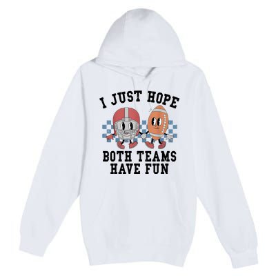 I Just Hope Both Teams Have Fun Premium Pullover Hoodie