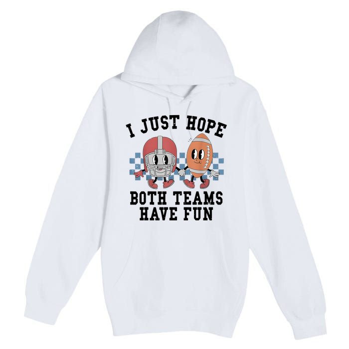 I Just Hope Both Teams Have Fun Premium Pullover Hoodie