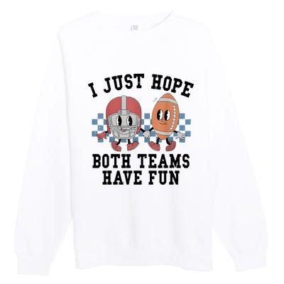 I Just Hope Both Teams Have Fun Premium Crewneck Sweatshirt