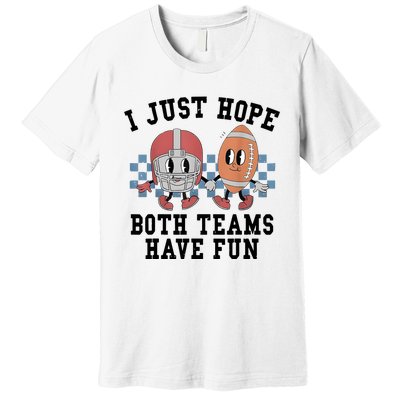 I Just Hope Both Teams Have Fun Premium T-Shirt