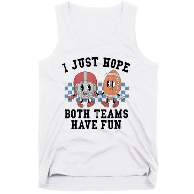 I Just Hope Both Teams Have Fun Tank Top