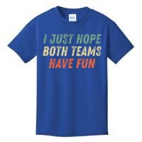 I Just Hope Both Teams Have Fun Funny Football Baseball Great Gift Kids T-Shirt