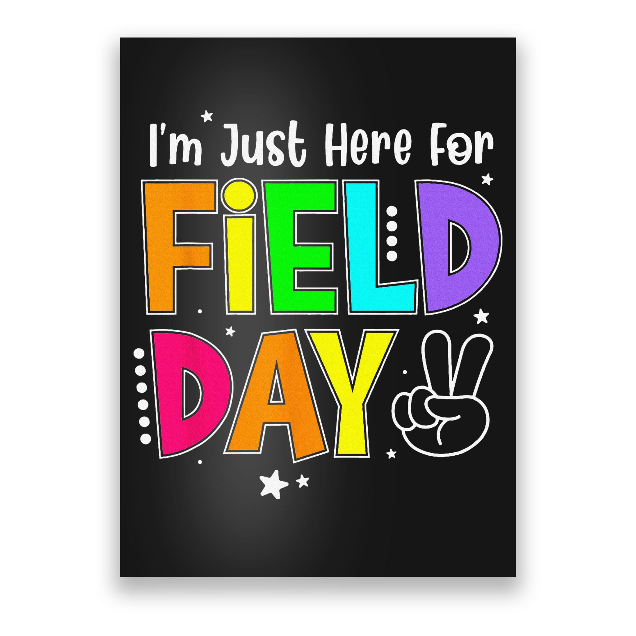 Im Just Here For Field Day Teacher Poster