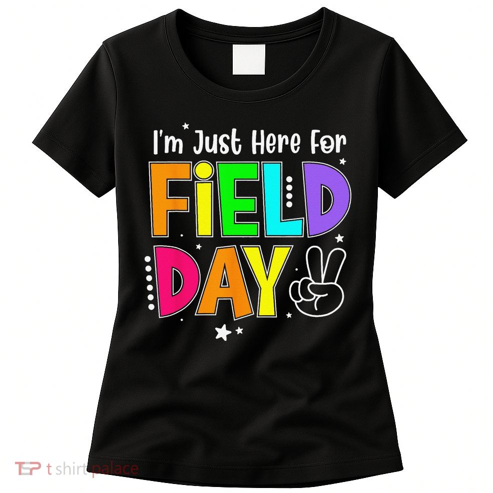 Im Just Here For Field Day Teacher Womens T-Shirt