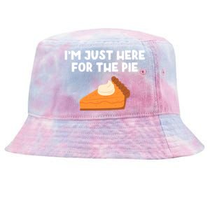 Im Just Here Forthe Pumpkin Pie Thanksgiving Funny Gift Tie-Dyed Bucket Hat