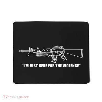 IM Just Here For The Violence Mousepad