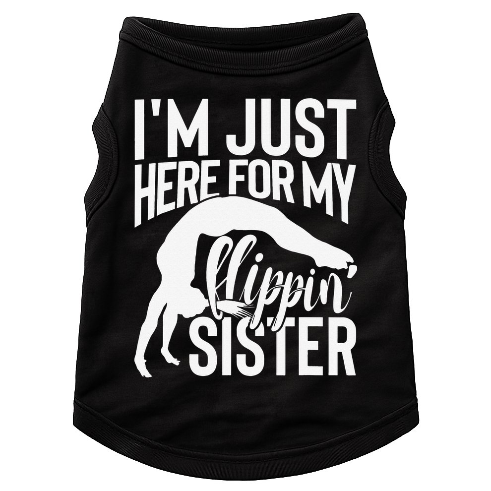 I'm Just Here For My Flippin' Sister Gymnast Brother Doggie Tank