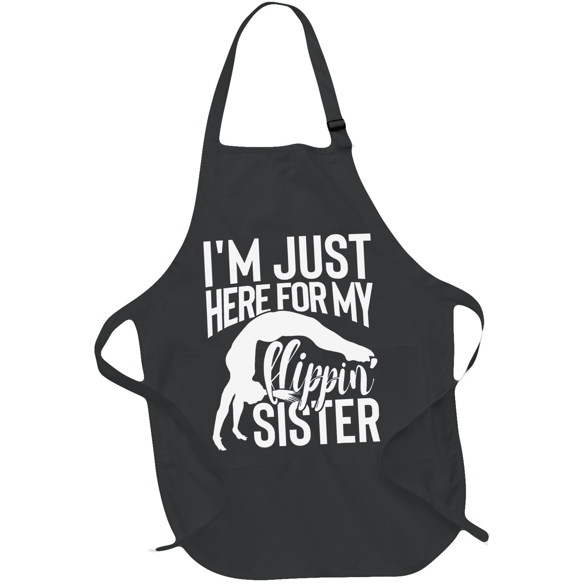 I'm Just Here For My Flippin' Sister Gymnast Brother Apron