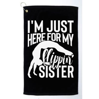 I'm Just Here For My Flippin' Sister Gymnast Brother Golf Towel
