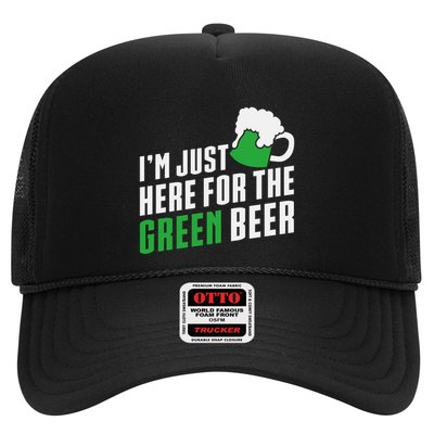 IM Just Here For The Green Beer Funny St Patricks Day Meaningful Gift Trucker Hat