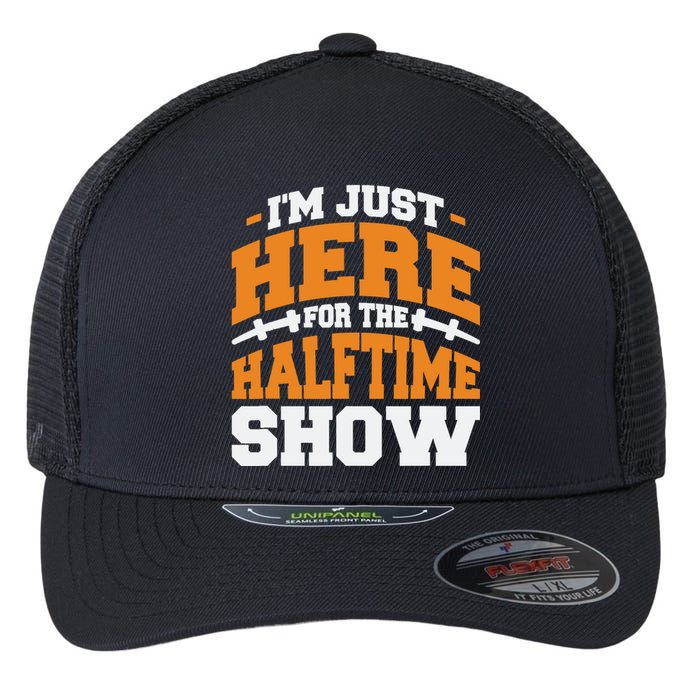 Im Just Here For The Halftime Show Flexfit Unipanel Trucker Cap