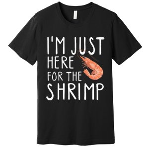 I'm Just Here For The Shrimp Crawfish Crab Seafood Lover Premium T-Shirt