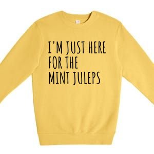 Im Just Here For The Mint Juleps Derby Horse Racing Gift Premium Crewneck Sweatshirt