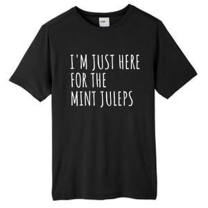 Im Just Here For The Mint Juleps Derby Horse Racing Gift Tall Fusion ChromaSoft Performance T-Shirt