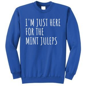 Im Just Here For The Mint Juleps Derby Horse Racing Gift Sweatshirt