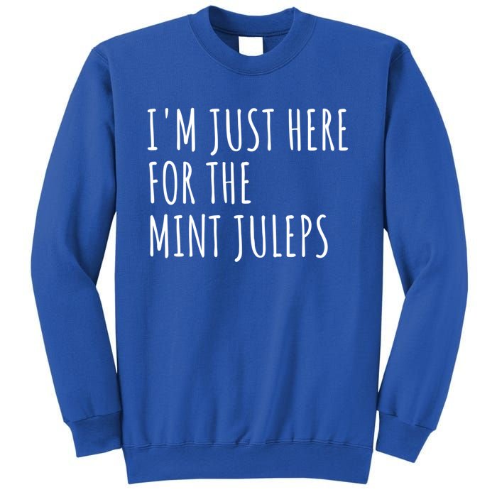 Im Just Here For The Mint Juleps Derby Horse Racing Gift Sweatshirt