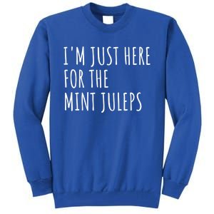 Im Just Here For The Mint Juleps Derby Horse Racing Gift Tall Sweatshirt