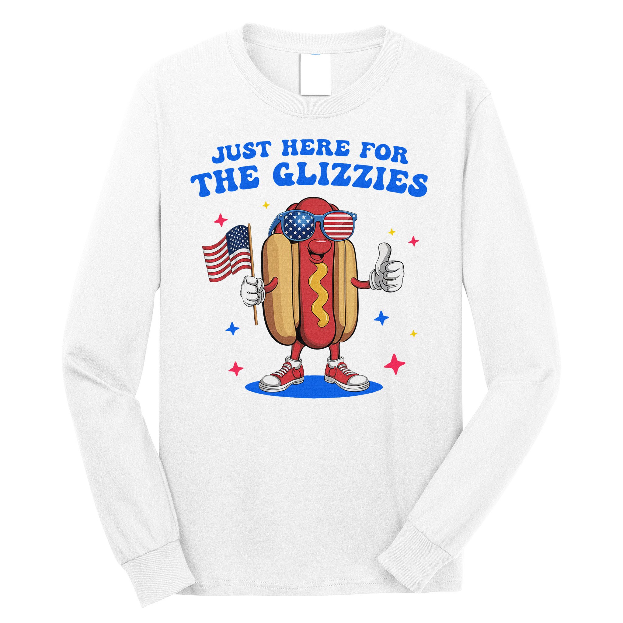I'm Just Here For The Glizzies Funny Fourth Of July Wiener Long Sleeve Shirt