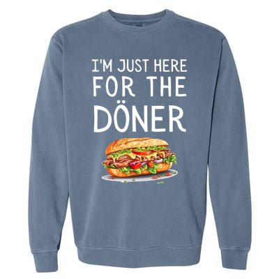 IM Just Here For The Doner Funny Kebab Food Gift Garment-Dyed Sweatshirt