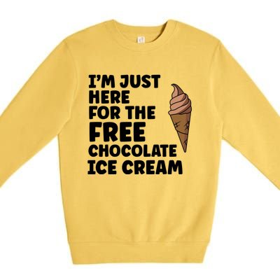 IM Just Here For The Free Ice Chocolate Cream Summer Gift Premium Crewneck Sweatshirt