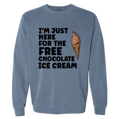 IM Just Here For The Free Ice Chocolate Cream Summer Gift Garment-Dyed Sweatshirt