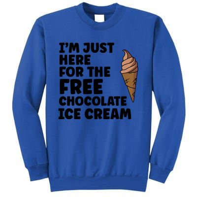 IM Just Here For The Free Ice Chocolate Cream Summer Gift Sweatshirt