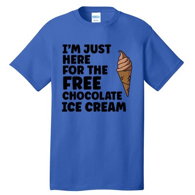 IM Just Here For The Free Ice Chocolate Cream Summer Gift Tall T-Shirt