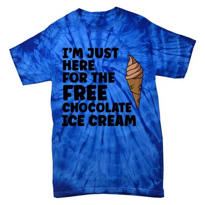 IM Just Here For The Free Ice Chocolate Cream Summer Gift Tie-Dye T-Shirt