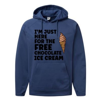 IM Just Here For The Free Ice Chocolate Cream Summer Gift Performance Fleece Hoodie