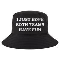 I JUST HOPE BOTH TEAMS HAVE FUN Cool Comfort Performance Bucket Hat