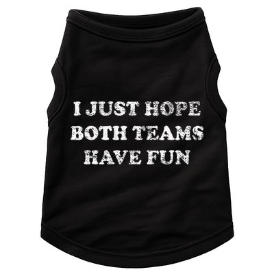 I JUST HOPE BOTH TEAMS HAVE FUN Doggie Tank