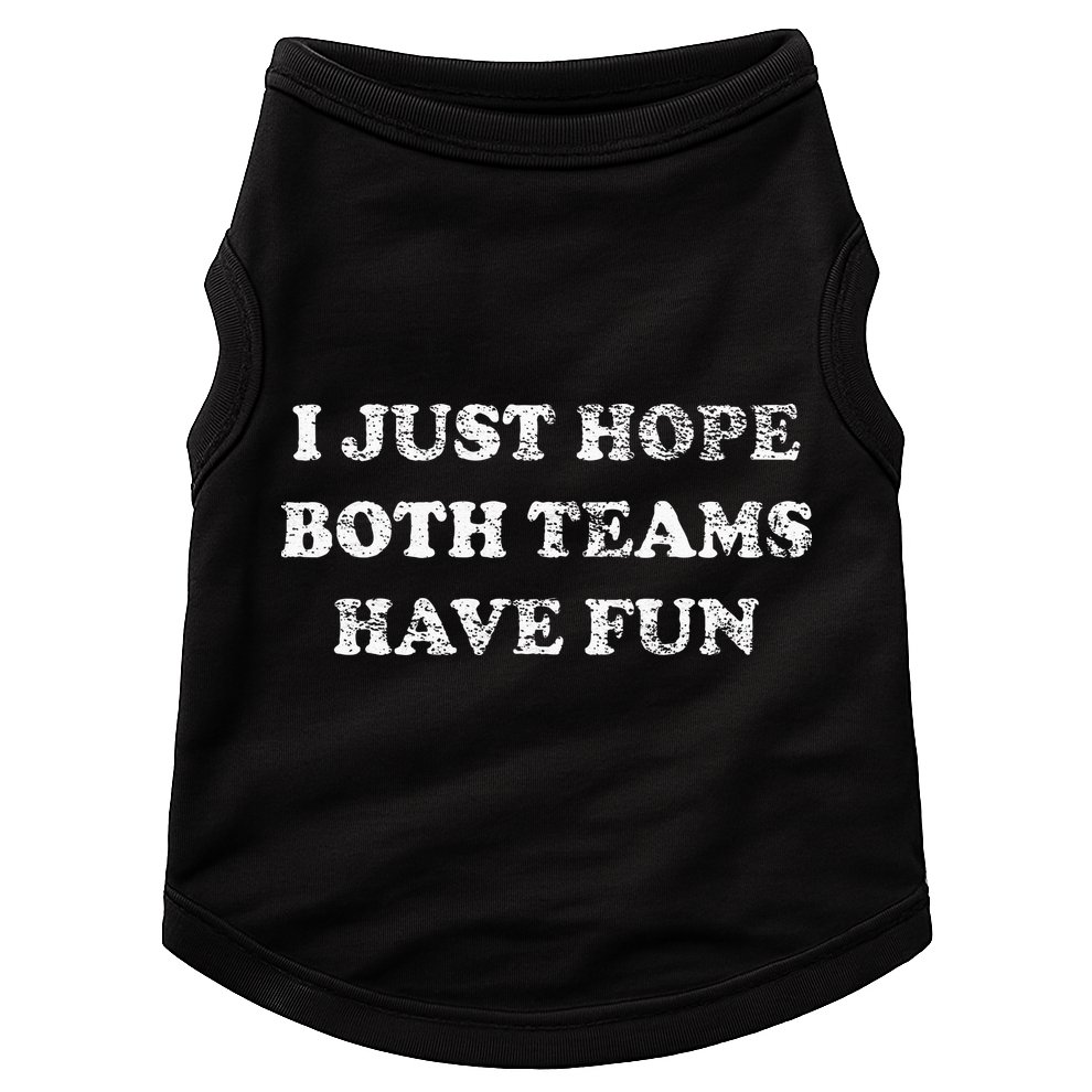 I JUST HOPE BOTH TEAMS HAVE FUN Doggie Tank