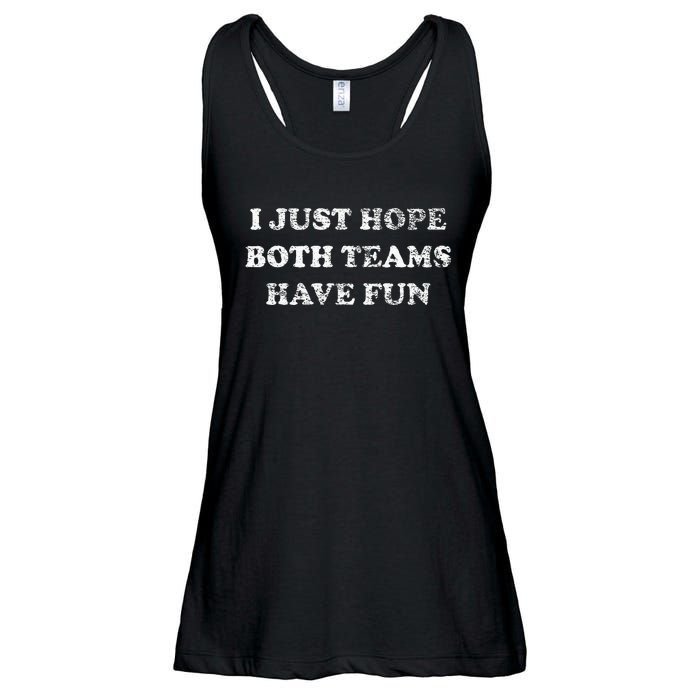 I JUST HOPE BOTH TEAMS HAVE FUN Ladies Essential Flowy Tank