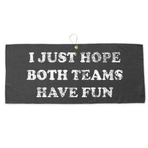 I JUST HOPE BOTH TEAMS HAVE FUN Large Microfiber Waffle Golf Towel