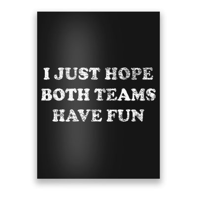 I JUST HOPE BOTH TEAMS HAVE FUN Poster