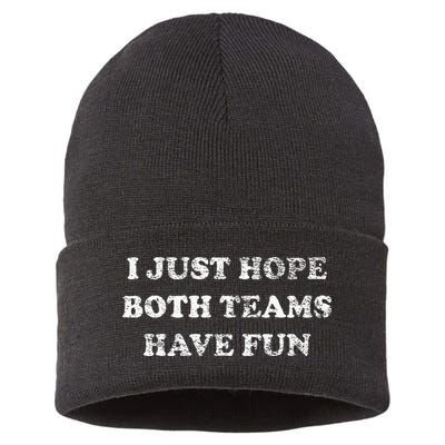 I JUST HOPE BOTH TEAMS HAVE FUN Sustainable Knit Beanie