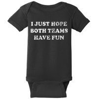 I JUST HOPE BOTH TEAMS HAVE FUN Baby Bodysuit