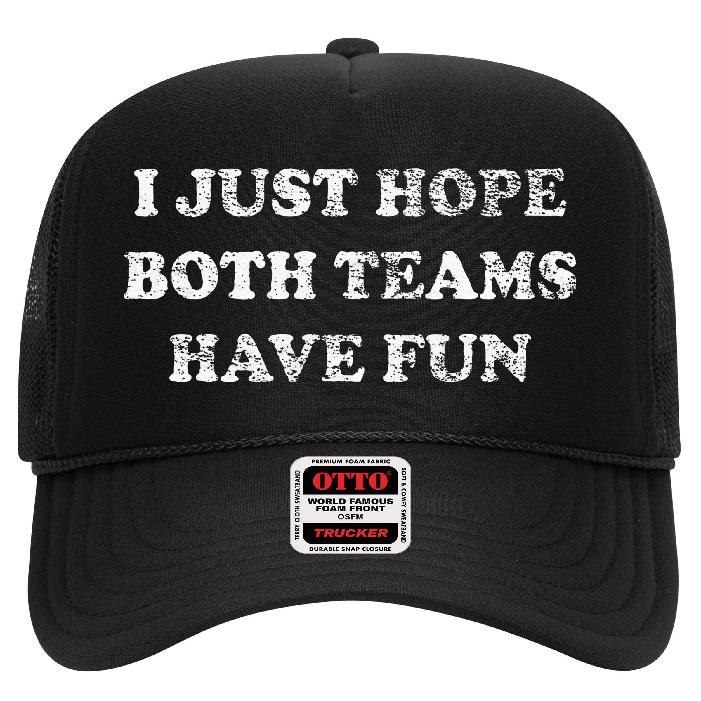 I JUST HOPE BOTH TEAMS HAVE FUN Hat